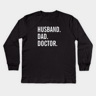 Husband Dad Doctor Kids Long Sleeve T-Shirt